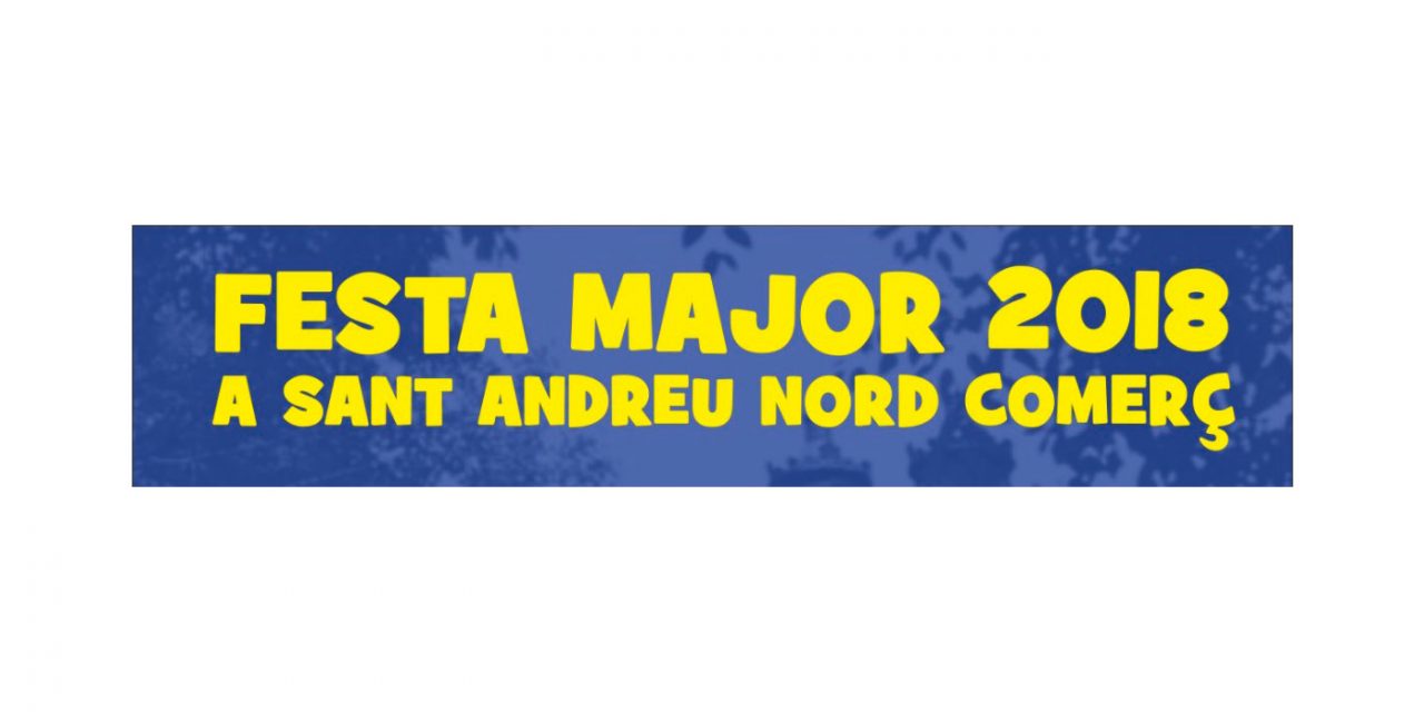 Festa Major 2018 a Sant Andreu Nord Comerç